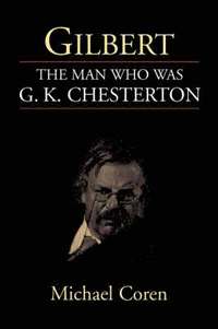 bokomslag Gilbert: the Man Who Was G. K. Chesterton