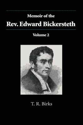 Thomas Rawson Birks - Memoir of the Rev. Edward Bickersteth: Volume 2, Inbunden