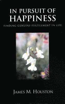 James M. Houston - In Pusuit of Happiness, Häftad