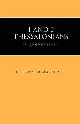I. Howard Marshall - 1 and 2 Thessalonians, Häftad
