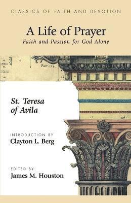 St. Theresa of Avila, Clayton L. Berg, James M. Houston - Life of Prayer, Häftad