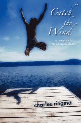 Charles R. Ringma - Catch the Wind, Häftad