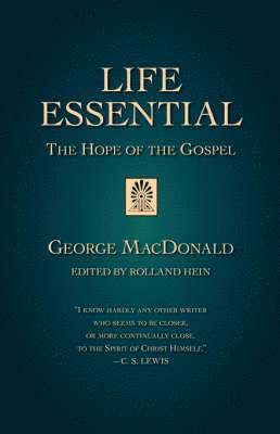 George MacDonald, George Macdonald, Rolland Hein - Life Essential, Häftad
