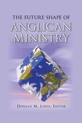 Donald M. Lewis - Future Shape of Anglican Ministry, Häftad