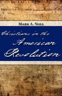 bokomslag Christians in the American Revolution