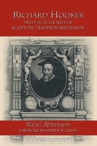 bokomslag Richard Hooker and the Authority of Scripture, Tradition and Reason