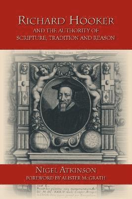 bokomslag Richard Hooker and the Authority of Scripture, Tradition and Reason