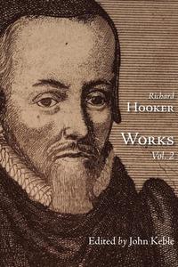 bokomslag The Works of That Judicious and Learned Divine Mr. Richard Hooker, Volume 2