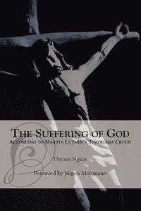 bokomslag The Suffering of God According to Martin Luther's 'Theologia Crucis'