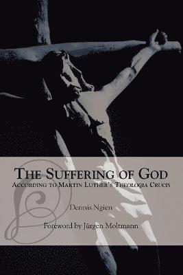 Dennis Ngien - Suffering of God According to Martin Luther's 'Theologia Crucis', Häftad