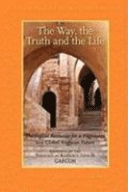 Vinay Samuel, Chris Sugden - The Way, the Truth and the Life: Theological Resources for a Pilgrimage to a Global Anglican Future (Gafcon), Häftad