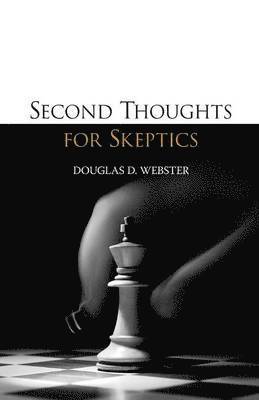 Douglas D. Webster - Second Thoughts for Skeptics, Häftad