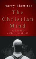 Harry Blamires - The Christian Mind: How Should a Christian Think?, Inbunden