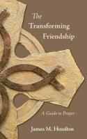 James M. Houston - The Transforming Friendship: A Guide to Prayer, Inbunden