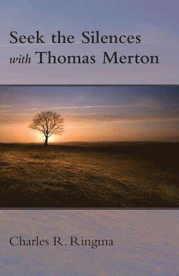 Seek the Silences with Thomas Merton 1