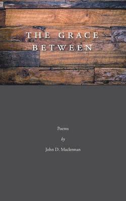 D John MacLennan - Grace Between, Häftad