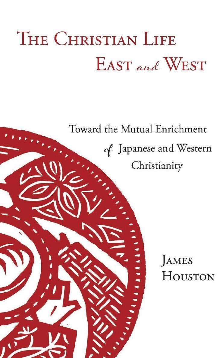 James Houston - Christian Life East and West, Häftad