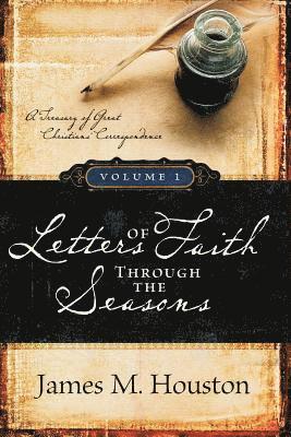 James M Houston - Letters of Faith Through the Seasons, Volume 1, Häftad