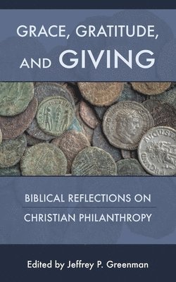 Jeffrey P Greenman - Grace, Gratitude, and Giving, Häftad