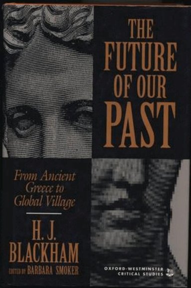 H. J. Blackham - Future of Our Past, Inbunden