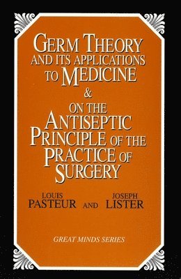 bokomslag Germ Theory and Its Applications to Medicine and on the Antiseptic Principle of the Practice of Surgery