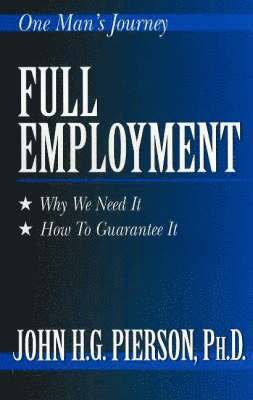 bokomslag Full Employment: Why We Need It, How to Guarantee It