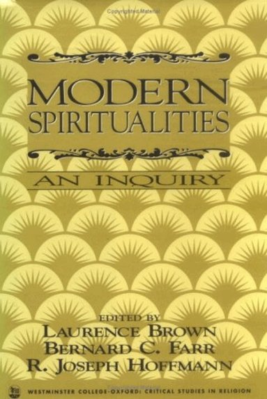 Laurence Brown, Bernard C. Farr, Joseph Hoffmann - Modern Spiritualities, Inbunden