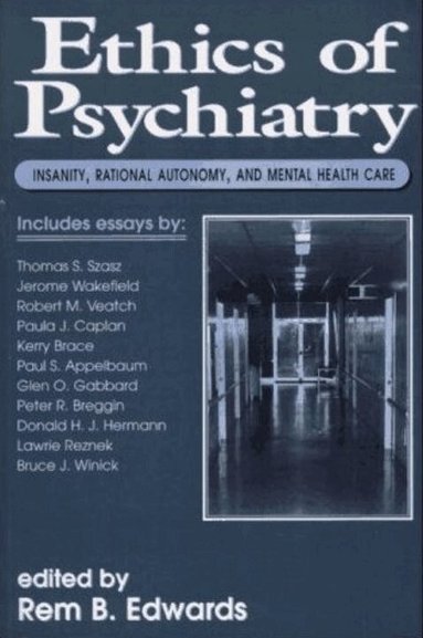 Rem B. Edwards - Ethics of Psychiatry, Häftad