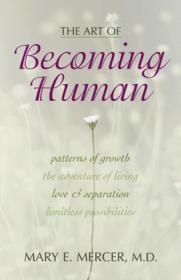 bokomslag The Art of Becoming Human: Patterns of Growth, the Adventure of Living, Love & Separation, Limitless Possibilities