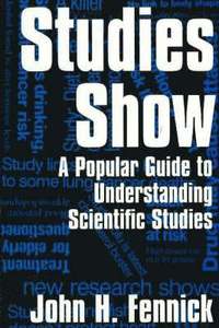bokomslag Studies Show: A Popular Guide to Understanding Scientific Studies