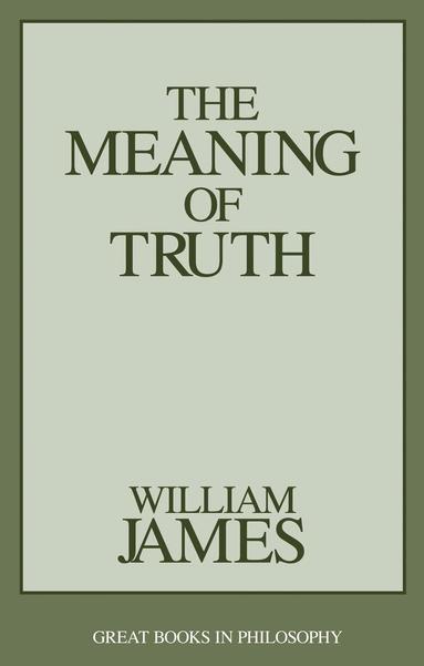 William James - Meaning of Truth, Häftad