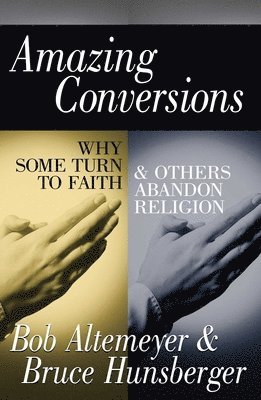 Bob Altemeyer, Bruce E. Hunsberger - Amazing Conversions, Inbunden