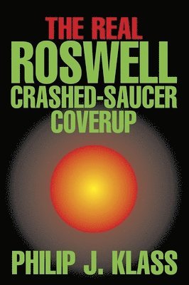 bokomslag The Real Roswell Crashed-Saucer Coverup
