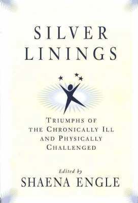 Silver Linings: Triumphs of the Chronically III and Physically Challenged