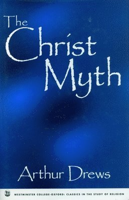 Arthur Drews - Christ Myth, Inbunden