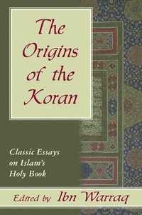 bokomslag The Origins of the Koran: Classic Essays on Islam's Holy Book