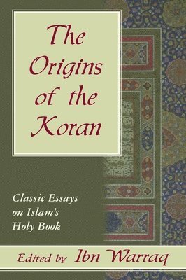 bokomslag The Origins of the Koran: Classic Essays on Islam's Holy Book