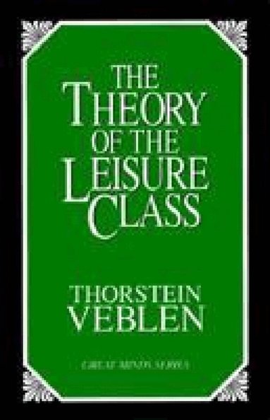 Thorstein Veblen - Theory of the Leisure Class, Häftad
