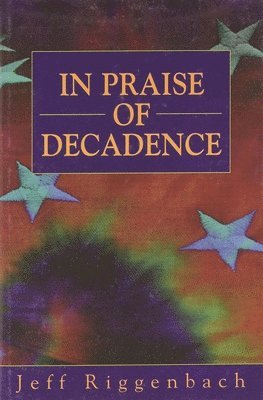 In Praise of Decadence 1