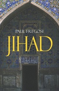 bokomslag Jihad in the West: Muslim Conquests from the 7th to the 21st Centuries