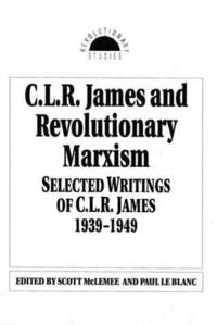 bokomslag C. L. R. James and Revolutionary Marxism