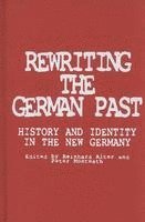 Rewriting the German Past: History and Identity in the New Germany
