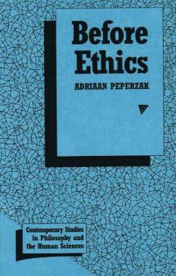 Adriaan Theodoor Peperzak - Before Ethics, Inbunden