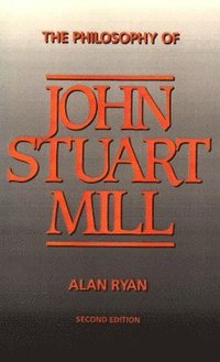 bokomslag The Philosophy of John Stuart Mill