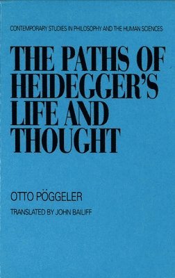 Otto Poggeler - Paths of Heidegger's Life and Thought, Inbunden