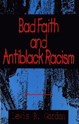 bokomslag Bad Faith and Antiblack Racism