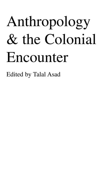 Talal Asad - Anthropology & the Colonial Encounter, Häftad