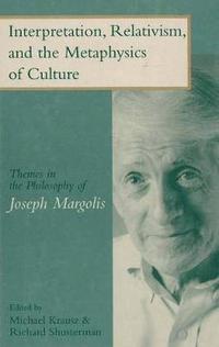 bokomslag Interpretation, Relativism, And The Metaphysics Of Culture