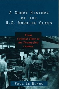 bokomslag A Short History of the U.S.Working Class