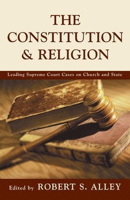 bokomslag The Constitution & Religion: Leading Supreme Court Cases on Church and State